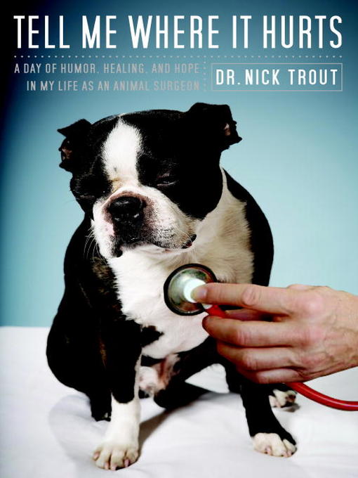 Title details for Tell Me Where It Hurts by Nick Trout - Wait list